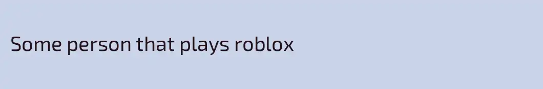Some person that plays roblox
